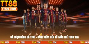 Cá Cược Bóng Đá TT88 – Cách Kiếm Tiền Từ Môn Thể Thao Vua